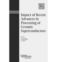 Impact of Recent Advances in Processing of Ceramic Superconductors