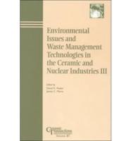 Environmental Issues and Waste Management Technologies in the Ceramic and Nuclear Industries III