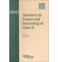 Advances in Fusion and Processing of Glass II