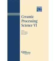 Ceramic Processing Science VI