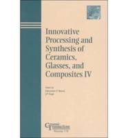 Innovative Processing and Synthesis of Ceramics, Glasses, and Composites IV