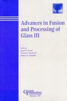 Advances in Fusion and Processing of Glass III