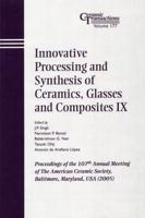 Innovative Processing and Synthesis of Ceramics, Glasses, and Composites IX