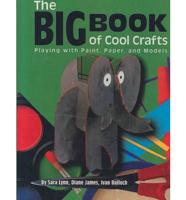 The Big Book of Cool Crafts