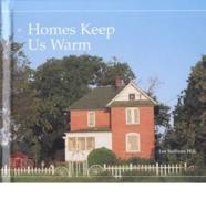 Homes Keep Us Warm