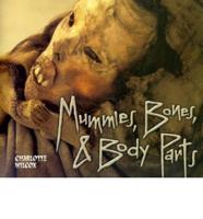 Mummies, Bones & Body Parts