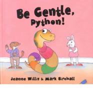 Be Gentle, Python!