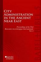 City Administration in the Ancient Near East Vol. 2