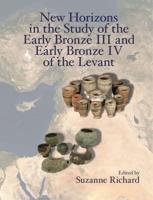 New Horizons in the Study of the Early Bronze III and Early Bronze IV of the Levant