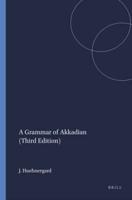 A Grammar of Akkadian / By John Huehnergard