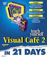 Teach Yourself Visual Café 2 in 21 Days