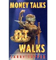 Money Talks, O. J. Walks