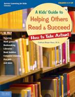 A Kids' Guide to Helping Others Read & Succeed