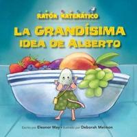 La Grandísima Idea De Alberto (Albert's Bigger Than Big Idea)