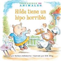 Hilda Tiene Un Hipo Horrible (Hanna Hippo's Horrible Hiccups)