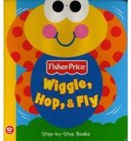 Wiggle, Hop, and Fly