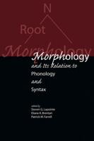 Morphology and Its Relation to Phonology and Syntax