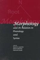 Morphology and Its Relation to Phonology and Syntax