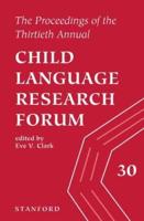 The Proceedings of the Thirtieth Child Language Research Forum
