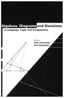 Algebras, Diagrams, and Decisions in Language, Logic, and Computation