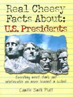 Real Cheesy Facts About. U.S. Presidents