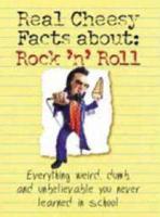 Real Cheesy Facts About-- Rock 'N' Roll