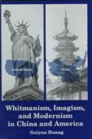 Whitmanism, Imagism, and Modernism in China and America