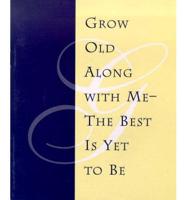 Grow Old With Me