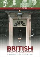British Political Leaders: A Biographical Dictionary