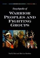 Encyclopedia of Warrior Peoples and Fighting Groups