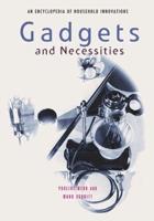 Gadgets and Necessities: An Encyclopedia of Household Innovations