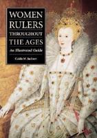 Women Rulers Throughout the Ages: An Illustrated Guide