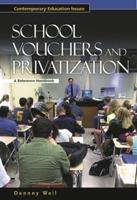 School Vouchers and Privatization: A Reference Handbook
