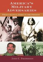 America's Military Adversaries: From Colonial Times to the Present