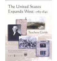 The United States Expands West: 1785-1842. Teachers Guide