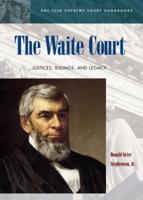 The Waite Court: Justices, Rulings, and Legacy