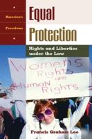 Equal Protection: Rights and Liberties Under the Law