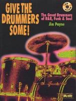 Give the Drummers Some!