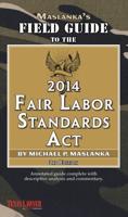Maslanka's Field Guide to the Fair Labor Standards Act