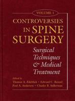 Controversies in Spine Surgery, Volume 1