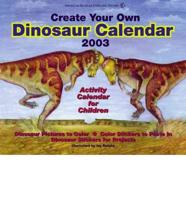 Create Your Own Dinosaur 2003 Calendar