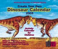 Create Your Own Dinosaur 2005 Calendar
