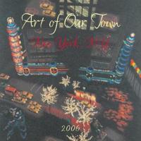 Art of Our Town, New York, Ny 2006 Calendar