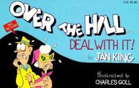 Over the Hill - Deal with It!