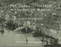 Phil Trajetta (1777-1854), Patriot, Musician, Immigrant