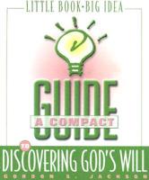 A Compact Guide to Discovering God's Will