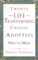 Twenty Life-Transforming Choices Adoptees Need to Make