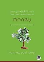 What You Didn't Learn from Your Parents About Money
