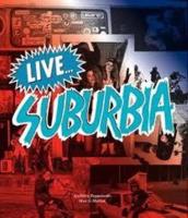 Live-- Suburbia!