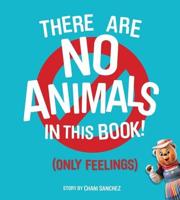 There Are No Animals in This Book!